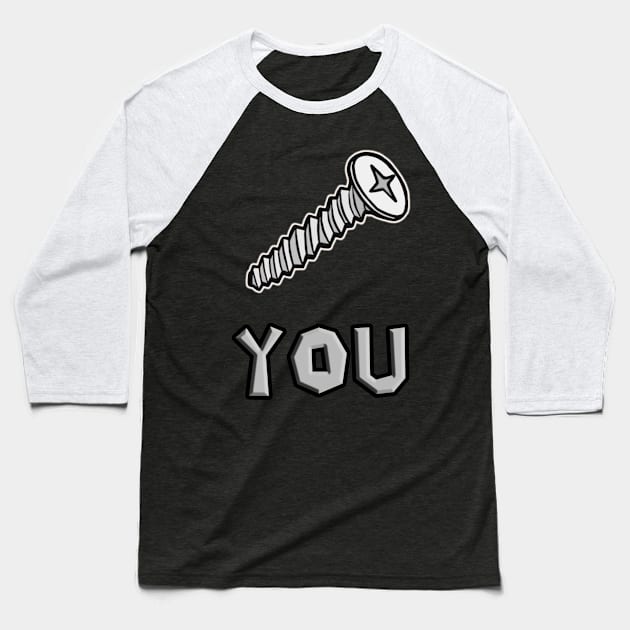 Screw You Baseball T-Shirt by BrandyRay